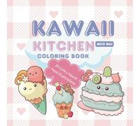 Kawaii Kitchen Cute Food Colouring Book: 34 Cute Kawaii Food, Great for Stress Relief with Easy Bold Lines for All Ages - Kids, Teens and Adults
