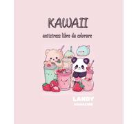 Kawaii:: Libro da colorare antistress, 50 disegni cute e coccolosi giapponesi