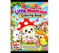 Kawaii Little Mushroom Coloring Book: Simple Kawaii Mushroom Adventures Filled with Fantasy, Nature, Holidays, and Cute Animal Friends