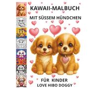 KAWAII-MALBUCH MIT SÜSSEM HÜNDCHEN FÜR KINDER 4-8 & 8-12 LOVE HIBO DOGGY: EIN LIEBEVOLLES GESCHENK FÜR DAS GANZE JAHR!