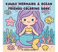 Kawaii Mermaids & Ocean Friends Coloring Book:: Cute and Whimsical Underwater Scenes with Mermaids, Castles, Sea Creatures, and Ocean Magic for Kids, Teens & Adults