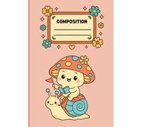 Kawaii Mushroom Composition Notebook: Cute 6x9 Writing Journal with Bonus Coloring Pages Inside: Adorable Mushroom Notebook with Lined Pages and ... Fun - Great for School, Journaling, or Gifts
