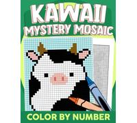 Kawaii Mystery Mosaic Color By Number: Embark on a Wonderful Color Quest with Extreme Challenges Featuring Hidden Kawaii Pictures for Stress Relief Pixel Art Coloring Pages for Everyone