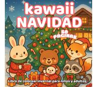Kawaii Navidad - Libro para Colorear de Invierno para Niños y Adultos: 50 páginas acogedoras con escenas kawaii para relajarse, disfrutar y compartir en familia