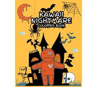 Kawaii Nightmare Coloring Book: Spooky Kawaii Cute And Creepy Horror Pages For Kids Girls And Boys.