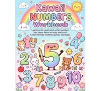 Kawaii Numbers Workbook: Learning to count and write numbers has never been so easy and cute! Child-friendly number games and logic. (Kawaii Learning Collection)