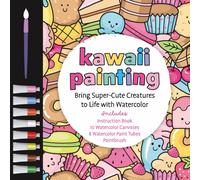 Kawaii Painting : Bring Super-Cute Creatures to Life With Watercolor