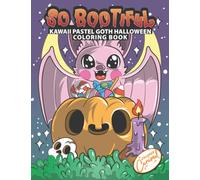 Kawaii Pastel Goth Halloween Coloring Book So Bootiful: Sweet and Cute but Spooky, Creepy and Gothic Kawaii Halloween Coloring Book for Adults and Kids, Fun Activity for Stress Relief and Relaxation