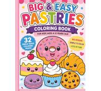 Kawaii Pastry Coloring Book for Kids Ages 4-8: 32 Big & Easy Single-Sided Coloring Pages Filled with Cute Donuts, Cupcakes, Croissants, Cookies, ... Treats for Fun, Creativity, and Relaxation