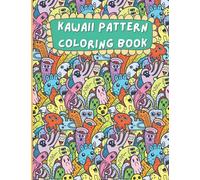 Kawaii Pattern Coloring Book: Featuring Cute Doodle Clouds, Flowers, Monsters, Cupcakes, Cats and More | For Girls, Boys, Kids and Teens (Fun Coloring Books)
