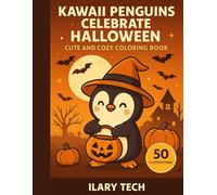 Kawaii Penguins Celebrate Halloween - Cute and Cozy Coloring Book: 50 adorable penguin illustrations in kawaii style with costumes, pumpkins, and spooky fun! (Coloring Books)