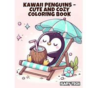 Kawaii Penguins - Cute and Cozy Coloring Book: 50 adorable penguin illustrations in kawaii style for kids and adults (Coloring Books)