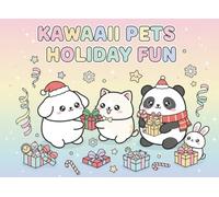 Kawaii Pets Holiday Fun: Super Cute Christmas Coloring Book for Kids Ages 4-8 - 50 Adorable Winter Scenes with Puppies, Kittens, Bunnies & Cozy ... - ... - Super Cute and Fun Adventures for Kids!)