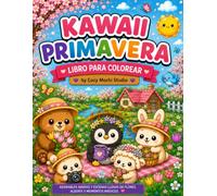 Kawaii Primavera: Libro para colorear con adorables animales kawaii, flores, mariposas, jardines y divertidas escenas primaverales para niños, jóvenes y adultos.