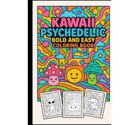Kawaii Psychedelic Bold and Easy Coloring Book: Cute Trippy Designs, Happy Interiors, and Relaxing Easy Coloring Pages for Kids, Teens, and Adults