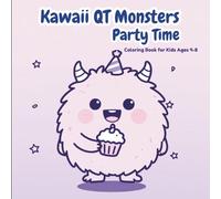 Kawaii QT Monsters party time: Coloring Book Vol. 2: Party (Baby Monsters Coloring Book Bundle: 5 Monster Adventure Books (Vol 1-5))