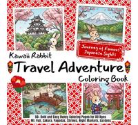 Kawaii Rabbit Travel Adventure - Japan Landmarks Coloring Book: A Cute Rabbit Adventure through Mt. Fuji, Japanese Castles, and Zen Gardens | Bold and Easy Bunny Coloring Pages for All Ages