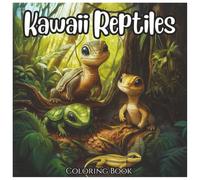 Kawaii Reptiles: Cute Animated Animal Coloring Book For Kids: A Fun and Adorable Reptile Coloring Adventure Featuring Turtles, Lizards, Snakes, and More in Kawaii Style!