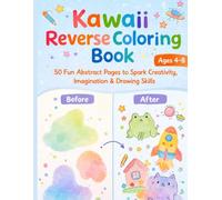 Kawaii Reverse Coloring Book: 50 Fun Abstract Pages to Spark Creativity, Imagination, Drawing Skills for Ages 4-8 (Kawaii Coloring Book for Kids)