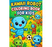 Kawaii Robot Coloring Book for Kids: Fun & Easy Robot Adventures for Boys & Girls Ages 4-8