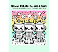 Kawaii Robots Coloring Book: Fun and Creative Robots for Kids Ages 6-10 (Easy & Fun Coloring Series)