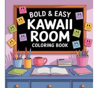 Kawaii Room: Bold and Easy Charming Spaces, Adorable Interior Designs, Imaginative Illustrations, Creative Fun Coloring Book For Kids