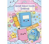 Kawaii School Doodle Notebook: A fun and cute school notebook with adorable doodles - perfect for kids, tweens, and anyone who loves Kawaii style!