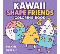 Kawaii Shape Friends Coloring Book: Cute and Smiley Shapes to Color for Kids Ages 3-7 | Fun Learning Activity with Circles, Squares, Stars, and More!: ... shapes with adorable characters - perfect for