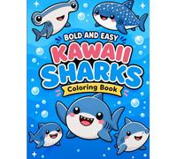 Kawaii Sharks Coloring Book: 50 Bold and Easy Designs Featuring Adorable Sharks, Cozy Underwater Friends and Ocean Scenes for Relaxation and Stress Relief | Perfect Gift for Kids, Teens and Adults