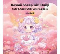 Kawaii Sheep Girl Daily: Coloring Book for Kids Ages 4+, Cute & Cozy Chibi Sheep Characters with Simple Relaxation Designs