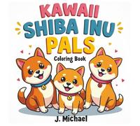 Kawaii Shiba Inu Pals Coloring Book: Cute and Relaxing Shiba Inu-Themed Art for Adults, Teens, and Children (Kawaii Coloring Books)