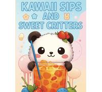 Kawaii Sips and Sweet Critters Coloring Book: 60+ Adorable Bubble Tea and Dessert Drink Designs with Cute Animals, Snacks, and Fun Expressions: Boba ... Bold and Easy for Toddlers and Young Artists