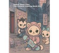 Kawaii Skate Cats: The Punkest Coloring Book Ever: Adorable punk kittens skating through a dreamy Korean street world - bold line art for all ages