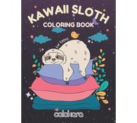 Kawaii Sloth Coloring Book: Good Vibes Coloring Book for Teen Girls | Adorable Thankful Quotes Coloring Books | 50 Unique Designs with 25 Gratitude ... Gift for Teenage Girls and Young Adults