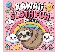 Kawaii Sloth Fun Coloring: Cute kawaii sloth coloring book, stress-relief coloring book, fun animal coloring book, sloth-themed coloring pages, easy ... for kids, kawaii animals coloring book