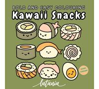 Kawaii Snacks: A Bold and Easy Cute Food Colouring Book