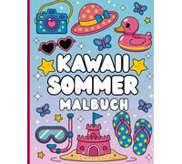 Kawaii Sommer Malbuch: Male den süßesten Sommer. Kunstbuch. Ideal für Kinder, Jugendliche und Erwachsene, die den Kawaii-Stil lieben. Enthält ... tropische Früchte, süße Tiere und mehr