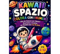 Kawaii Spazio - Colora con i numeri: Libro da Colorare con i Numeri Divertente e Creativo per Bambini dai 4 ai 10 Anni