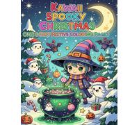 Kawaii Spooky Christmas: Cute & Cozy Festive Coloring Pages: A Whimsical Holiday Coloring Adventure Filled with Adorable Ghosts, Skeletons & Festive Cheer