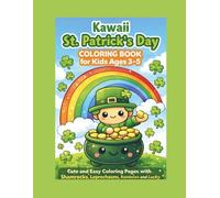 Kawaii St. Patrick’s Day Coloring Book for Kids Ages 3-5: Cute and Easy Coloring Pages with Shamrocks, Leprechauns, Rainbows and Lucky Fun for ... (Brave Little Steps - Holiday Fun Series)