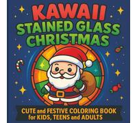 Kawaii Stained Glass Christmas Coloring Book: A Cute Holiday Activity Book for Kids, Teens & Adults | Featuring Elves, Woodland Animals, Reindeer, and More!