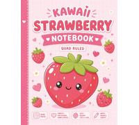 Kawaii Strawberry Quad Ruled Notebook: Cute Graph Paper Composition Book for School, Math, Notes, Journaling & Drawing