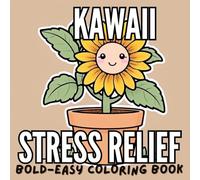 Kawaii Stress Relief Bold and Easy Coloring and Simple Designs and for Relaxing Designs such as Flowers, Objects, Animals and many more cute things.: ... easy to color with many exciting designs.