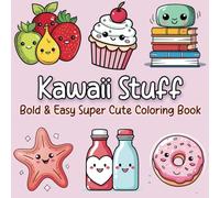 Kawaii Stuff: Bold & Easy Super Cute & Groovy Coloring Book for Both Adults and Kids