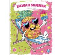 Kawaii Summer Coloring Book: With Cute & Happy Ice Cream, Fruits, Cupcakes and More | Relaxing Coloring for Teens and Adults Love Things Kawaii & Fun