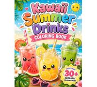Kawaii Summer Drinks Coloring Book: 30+ Cute and Easy Summer Drink Coloring Pages for Kids with Smoothies, Lemonade, Juice, Fruit Drinks and Tropical Fun