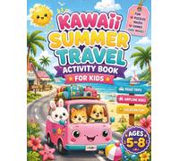 Kawaii Summer Travel Activity Book for Kids: Cute Road Trip & Vacation Fun with Coloring, Mazes, I Spy, Dot-to-Dot, Drawing Games & Spot the Difference (Ages 5-8)