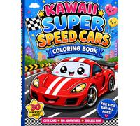 Kawaii Super Speed Cars Coloring Book: Cute & Easy Racing Car Designs for Kids, Teens, and All Ages | Fun Kawaii Cars with Simple Backgrounds and Adorable Scenes