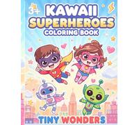 Kawaii Superheroes Coloring Book for Kids Ages 3-8 | Tiny Wonders Collection Adorable Cute Heroes, Robots, and Aliens | Fun and Easy Coloring Pages ... | Adorable Kawaii Heroes (Tiny Wonders Books)