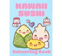 Kawaii Sushi: Cute Chibi Food Sushi Colouring Book For Kids & Adults